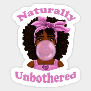 Bubble Gum Naturally Unbothered| Cute Black Girl Design Sticker